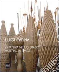 Luigi Farina. È materia nello spazio. Ediz. italiana e inglese libro di D'Amico A. (cur.)