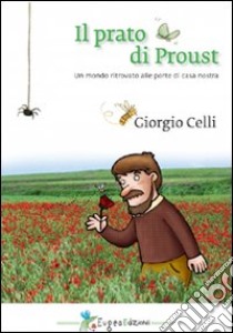 Il prato di Proust. Un mondo ritrovato alle porte di casa nostra libro di Celli Giorgio