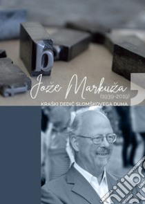 Joze Markuza (1939-2019). Kraski dedic Slomskovega duha libro di Markuza Joze; Tavcar M. (cur.)