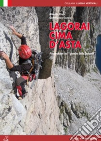 Lagorai rock. Arrampicate sul granito delle Dolomiti libro di Conz Alessio; Tomio Gianfranco