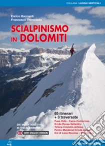 Scialpinismo in Dolomiti. Oltre 65 itinerari, 3 traversate di più giorni libro di Baccanti Enrico; Tremolada Francesco