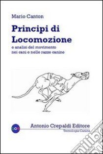 Principi di locomozione e analisi del movimento nei cani e nelle razze canine libro di Canton Mario