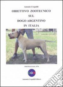 Obiettivo zootecnico sul dogo argentino in Italia. Postille dal 1976 libro di Crepaldi Antonio