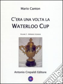 C'era una volta la Waterloo Cup. Appendici tecniche libro di Canton Mario