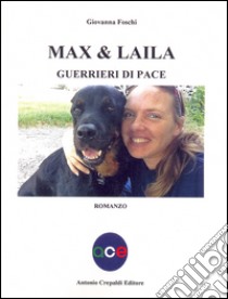 Max & Laila. Guerrieri di pace libro di Foschi Giovanna