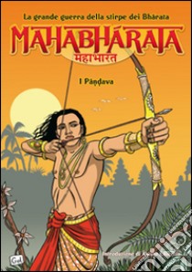 Mahabharata. La grande guerra della stirpe dei Bharata. I Pandava. Vol. 1 libro di Gomez Miguel A.