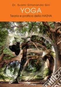 Yoga. Teoria e pratica dello Hatha. Ediz. multilingue libro di Swami Giri Gitananda