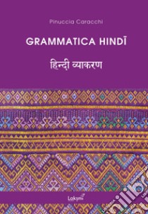 Grammatica hindi. Ediz. ampliata libro di Caracchi Pinuccia