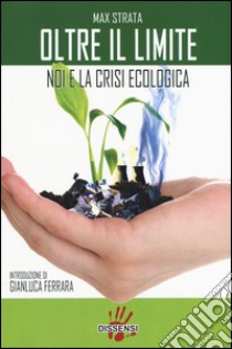 Oltre il limite. Noi e la crisi ecologica libro di Strata Max