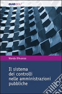 IL sistema dei controlli nelle amministrazioni pubbliche libro di D'avanzo Wanda