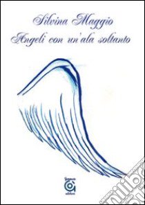 Angeli con un'ala soltanto libro di Maggio Silvina