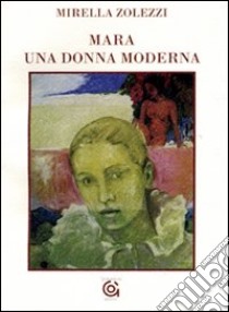 Mara una donna moderna libro di Zolezzi Mirella