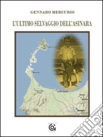 L'ultimo selvaggio dell'Asinara libro di Mercurio Gennaro