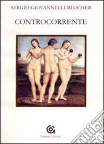 Controcorrente libro di Giovannelli Blocher Sergio