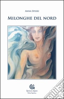 Milonghe del nord libro di Spissu Anna