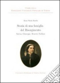 Storia di una famiglia del Risorgimento. sarina, Giuseppe, Ernesto Nathan libro di Isastia Anna Maria