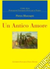 Un antico amore libro di Mascagni Pietro