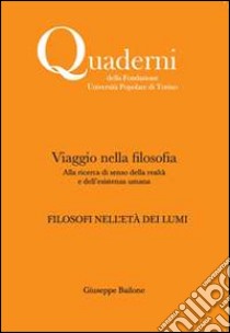 Viaggio nella filosofia. Filosofi nell'età dei lumi libro di Bailone Giuseppe