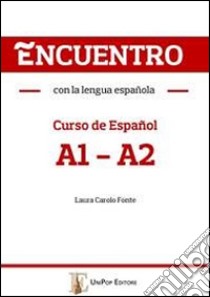 Encuentro con la lengua española. A1-A2. Curso de español. Con CD Audio libro di Carolo Fonte Laura