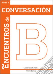 Encuentros de conversación B libro di Carolo Fonte Laura