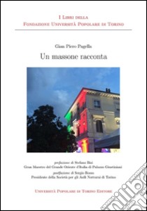 Un massone racconta libro di Pagella Gian Piero