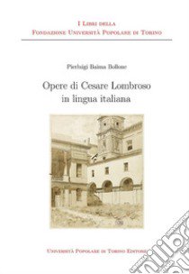 Opere di Cesare Lombroso in lingua italiana libro di Baima Bollone Pierluigi