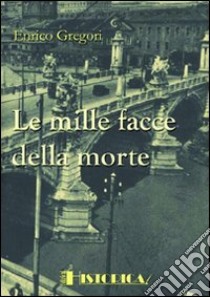 Le mille facce della morte libro di Gregori Enrico