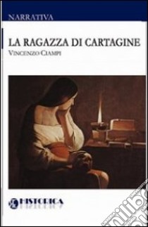 La ragazza di Cartagine libro di Ciampi Vincenzo