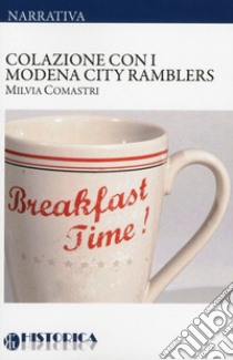 Colazione con i Modena City Rambles libro di Comastri Milvia