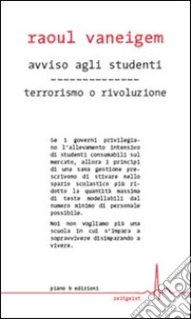 Avviso agli studenti-Terrorismo o rivoluzione libro di Vaneigem Raoul; Ghirardi S. (cur.)