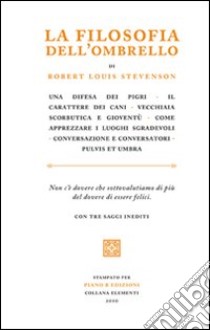 La filosofia dell'ombrello. Saggi inediti libro di Stevenson Robert Louis