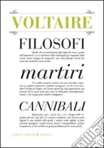 Filosofi martiri cannibali libro di Voltaire