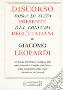 Discorso sopra lo stato presente dei costumi degl'italiani libro di Leopardi Giacomo; Miliotti A. (cur.)