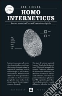 Homo interneticus. Restare umani nell'era dell'ossessione digitale libro di Siegel Lee