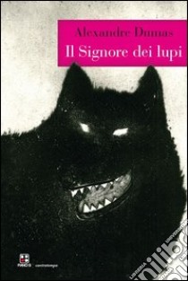 Il signore dei lupi libro di Dumas Alexandre