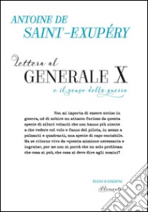 Lettera al Generale X e il senso della guerra libro di Saint-Exupéry Antoine de