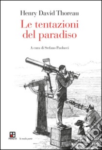 Le tentazioni del paradiso libro di Thoreau Henry David; Paolucci S. (cur.)