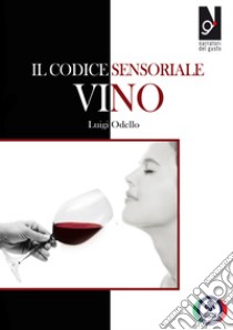 Il codice sensoriale. Vino libro di Odello Luigi