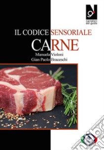 Il codice sensoriale. Carne libro di Violoni Manuela; Braceschi Gian Paolo