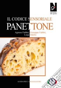 Il codice sensoriale panettone libro di Fabbri Agnese; Fabbri Giuseppe; Odello Luigi