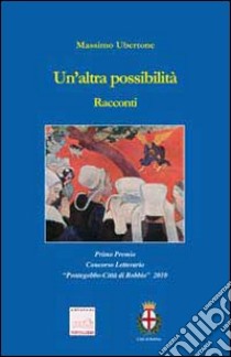 Un'altra possbilità libro di Ubertone Massimo