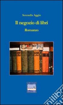 Il negozio di libri libro di Aggio Serenella