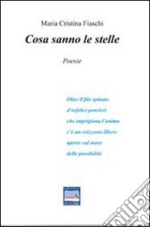 Cosa sanno le stelle libro di Fiaschi M. Cristina