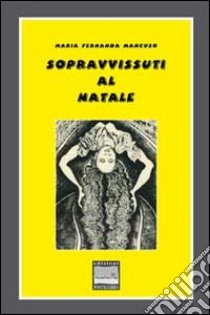 Sopravvissuti al Natale libro di Mancuso M. Fernanda