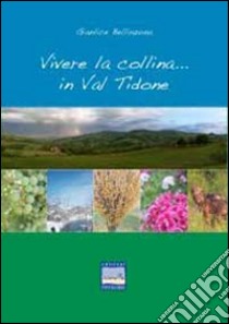 Vivere la collina in Val Tidone libro di Bellinzona Gianlice