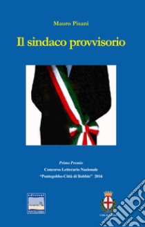 Il sindaco provvisorio libro di Pisani Mauro