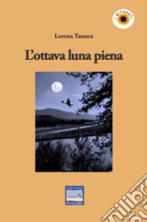 L'ottava luna piena libro di Tassara Lorena
