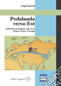 Pedalando verso Est libro di Garioni Luigi