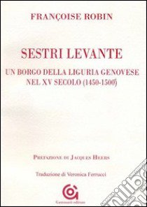 Sestri Levante, un borgo della Liguria genovese nel XV secolo (1450-1500) libro di Robin Françoise