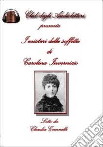 I misteri delle soffitte. Audiolibro. CD Audio formato MP3  di Invernizio Carolina; Giannelli C. (cur.)